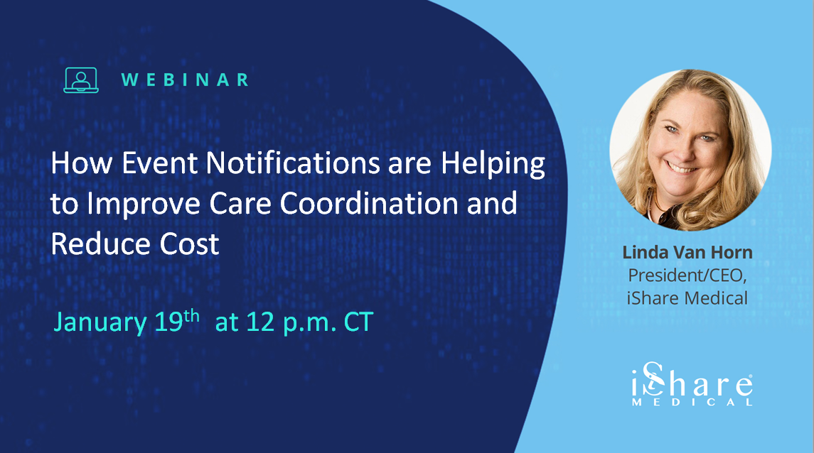 How Event Notifications are Helping to Improve Care Coordination and Reduce Cost How Event Notifications are Helping to Improve Care Coordination and Reduce Cost